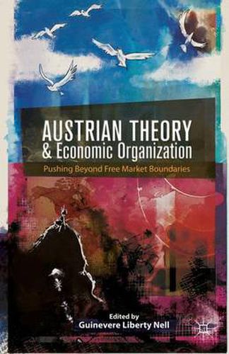 Cover image for Austrian Theory and Economic Organization: Reaching Beyond Free Market Boundaries