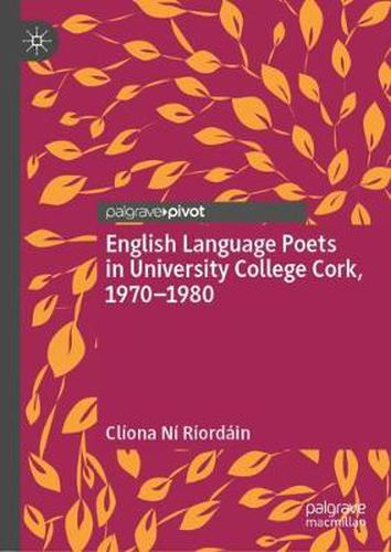 Cover image for English Language Poets in University College Cork, 1970-1980