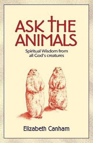 Cover image for Ask the Animals: Spiritual Wisdom from All God's Creatures