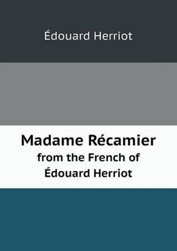 Madame Recamier from the French of Edouard Herriot