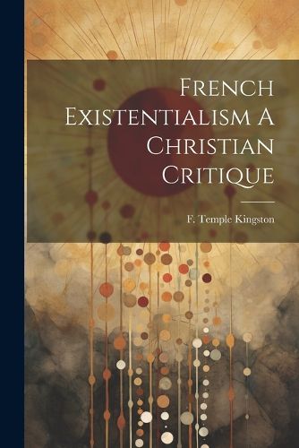 Cover image for French Existentialism A Christian Critique