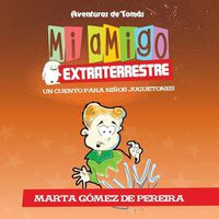 Cover image for Mi amigo extraterrestre: Un Cuento para Ninos Juguetones