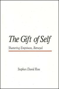 Cover image for The Gift of Self: Shattering Emptiness, Betrayal