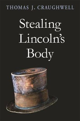 Cover image for Stealing Lincoln's Body