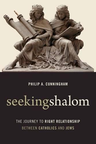 Cover image for Seeking Shalom: The Journey to Right Relationship Between Catholics and Jews