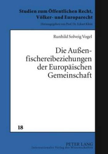 Cover image for Die Aussenfischereibeziehungen Der Europaeischen Gemeinschaft: Schutz Und Bewirtschaftung Kommerziell Genutzter Fischbestaende in Der Europaeischen Gemeinschaft