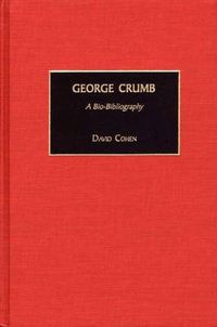 Cover image for George Crumb: A Bio-Bibliography