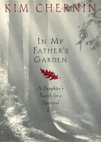 Cover image for In My Father's Garden: A Daughter's Search for a Spiritual Life