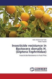Cover image for Insecticide resistance in Bactocera dorsalis H. (Diptera: Tephritidae)