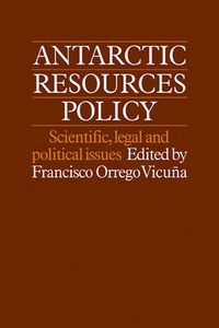 Cover image for Antarctic Resources Policy: Scientific, Legal and Political Issues