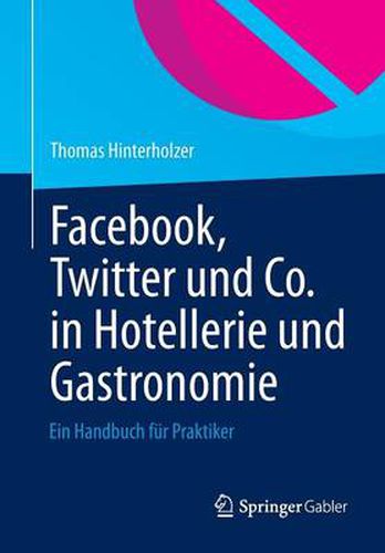 Cover image for Facebook, Twitter und Co. in Hotellerie und Gastronomie: Ein Handbuch fur Praktiker