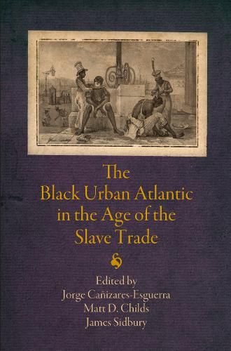 Cover image for The Black Urban Atlantic in the Age of the Slave Trade