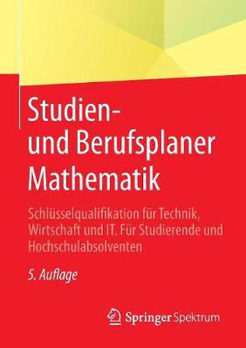 Cover image for Studien- Und Berufsplaner Mathematik: Schlusselqualifikation Fur Technik, Wirtschaft Und It. Fur Studierende Und Hochschulabsolventen