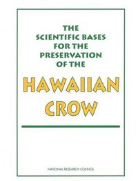 Cover image for The Scientific Bases for the Preservation of the Hawaiian Crow