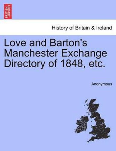 Cover image for Love and Barton's Manchester Exchange Directory of 1848, Etc.