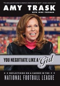 Cover image for You Negotiate Like a Girl: Reflections on a Career in the National Football League