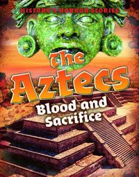 Cover image for The Aztecs: Blood and Sacrifice