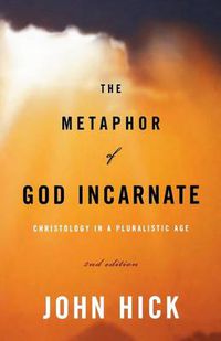 Cover image for The Metaphor of God Incarnate: Christology in a Pluralistic Age