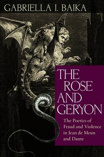 Cover image for The Rose and Geryon: The Poetics of Fraud and Violence in Jean de Meun and Dante