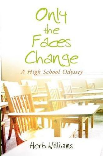 Cover image for Only the Faces Change (A High School Odyssey)