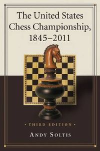 Cover image for The United States Chess Championship, 1845-2011, 3d ed.