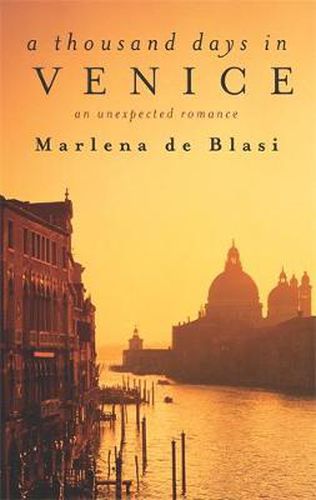 A Thousand Days In Venice: An Unexpected Romance