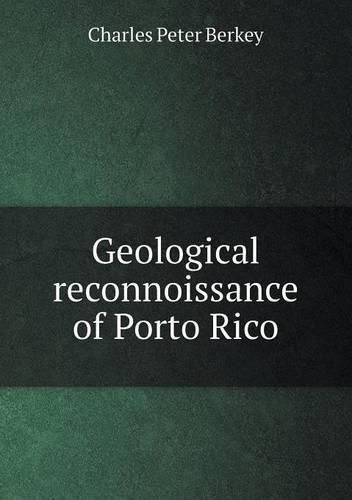 Geological reconnoissance of Porto Rico