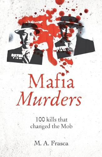 Cover image for Mafia Murders: 100 Murders That Changed the Mob