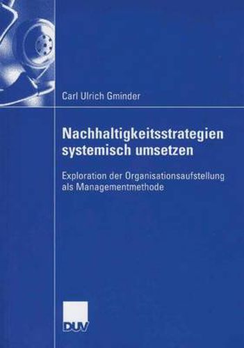 Nachhaltigkeitsstrategien Systemisch Umsetzen: Exploration Der Organisationsaufstellung ALS Managementmethode