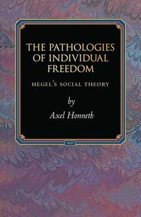 Cover image for The Pathologies of Individual Freedom: Hegel's Social Theory