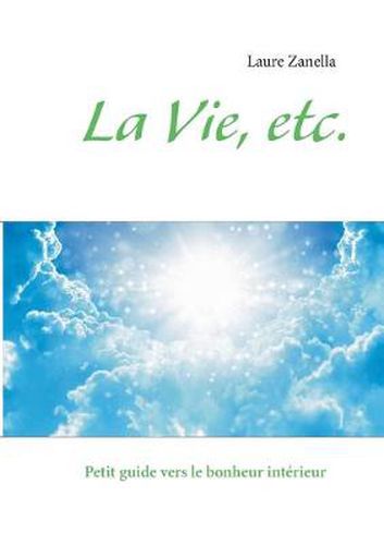 Cover image for La Vie, etc.: Petit guide vers le bonheur interieur