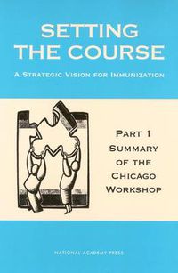 Cover image for Setting the Course: A Strategic Vision for Immunization Finance: Part 1: Summary of the Chicago Workshop