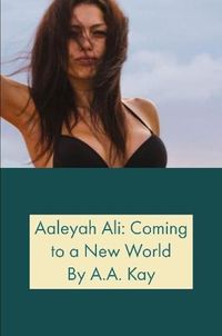 Cover image for Aaleyah Ali: Coming to a New World