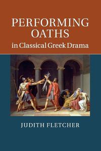 Cover image for Performing Oaths in Classical Greek Drama