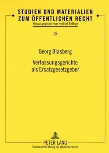 Cover image for Verfassungsgerichte ALS Ersatzgesetzgeber: Entscheidungsaussprueche Bei Normenkontrollen Von Bundesverfassungsgericht Und Corte Costituzionale