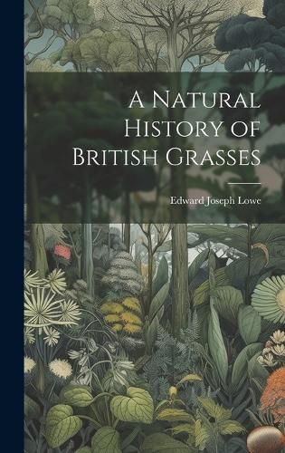 Cover image for A Natural History of British Grasses