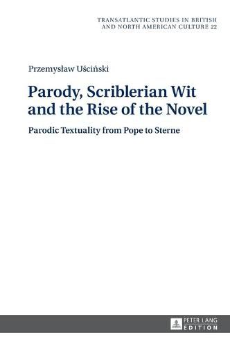 Cover image for Parody, Scriblerian Wit and the Rise of the Novel: Parodic Textuality from Pope to Sterne