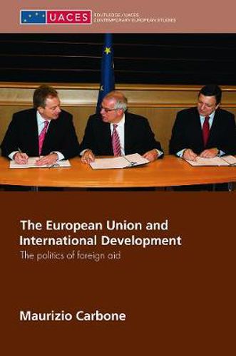 Cover image for The European Union and International Development: The Politics of Foreign Aid