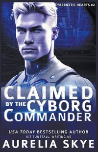 Cover image for Claimed By The Cyborg Commander