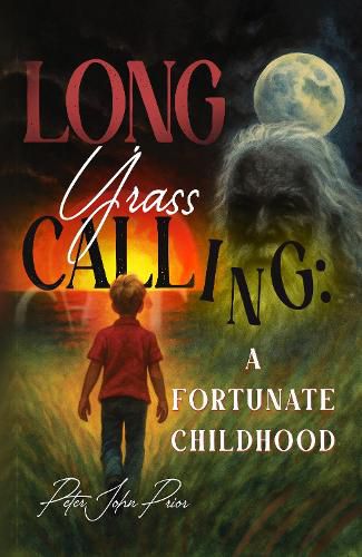 Cover image for Long Grass Calling: A Fortunate Childhood