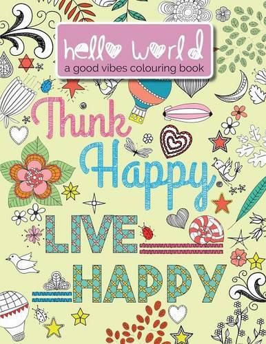 Cover image for Hello World: A Good Vibes Colouring Book. Think Happy. Live Happy.