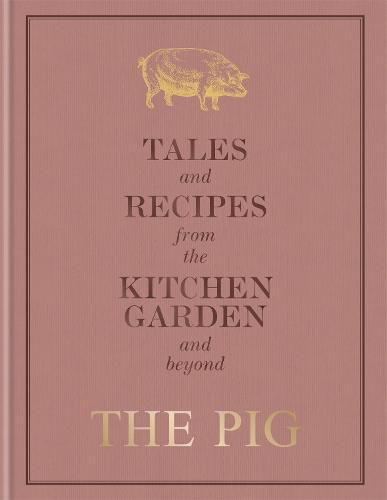 Cover image for The Pig: Tales and Recipes from the Kitchen Garden and Beyond