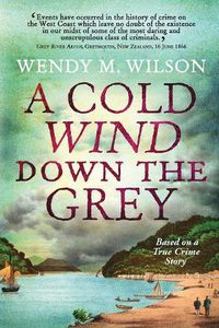 Cover image for A Cold Wind Down the Grey: Based on a True Crime Story