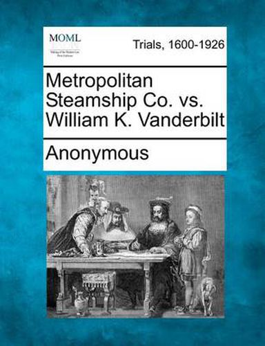 Cover image for Metropolitan Steamship Co. vs. William K. Vanderbilt