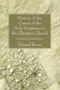 Cover image for History of the Canon of the Holy Scriptures in the Christian Church