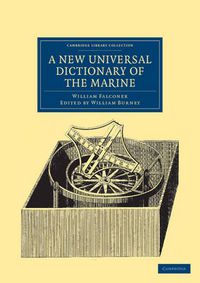 Cover image for A New Universal Dictionary of the Marine: Illustrated with a Variety of Modern Designs of Shipping, etc.