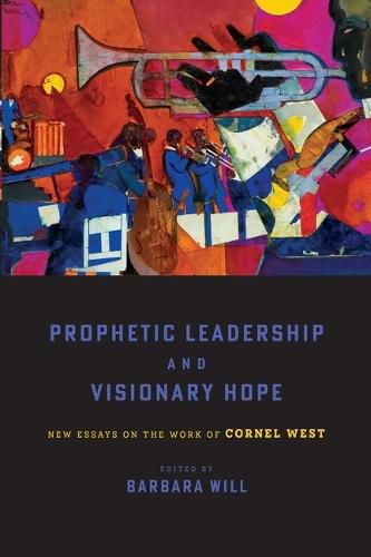 Cover image for Prophetic Leadership and Visionary Hope: New Essays on the Work of Cornel West