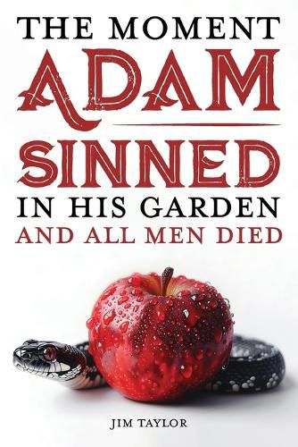 The Moment Adam Sinned In His Garden and All Men Died