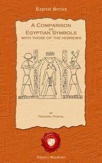 Cover image for A Comparison of Egyptian Symbols. With those of the Hebrews