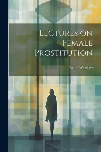 Lectures on Female Prostitution